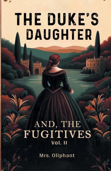 The Duke's Daughter And The Fugitives Vol. II