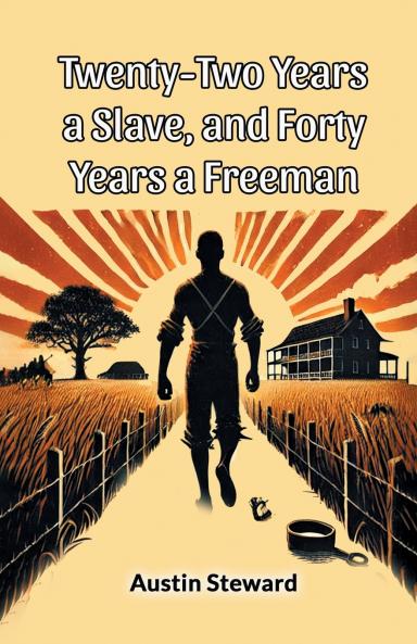 Twenty-Two Years A Slave And Forty Years A Freeman