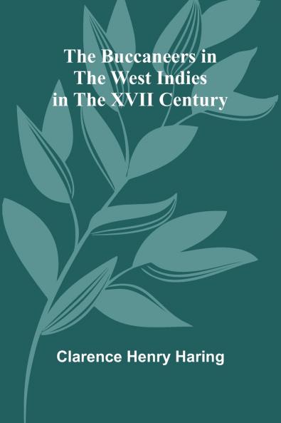 The Buccaneers In The West Indies In The Xvii Century