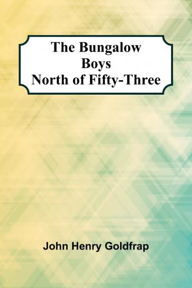The Bungalow Boys North Of Fifty-Three