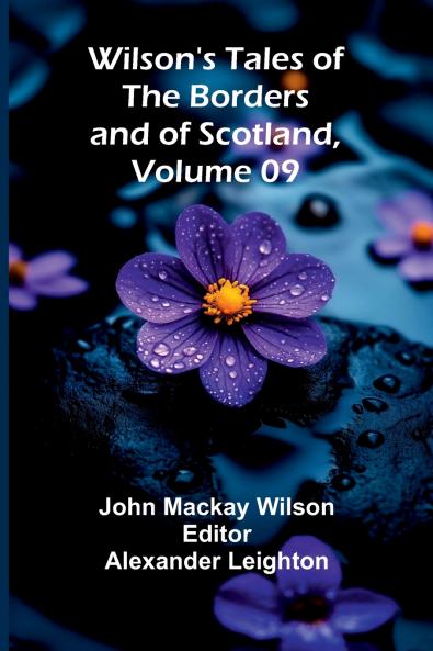 Wilson's Tales of the Borders and of Scotland Volume 09