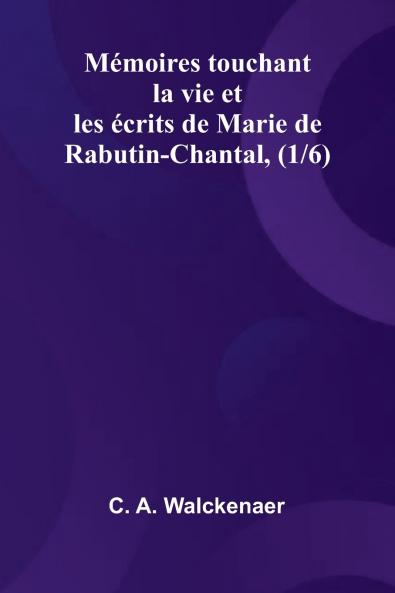 M moires touchant la vie et les  crits de Marie de Rabutin-Chantal (1/6)