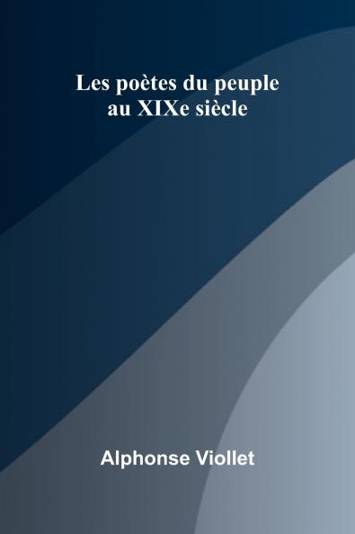 Les po tes du peuple au XIXe si cle