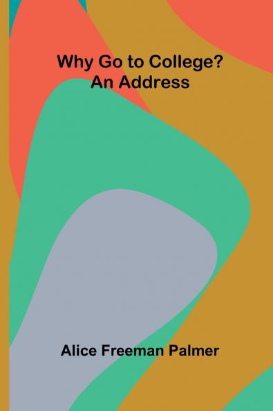 Why Go to College? An Address