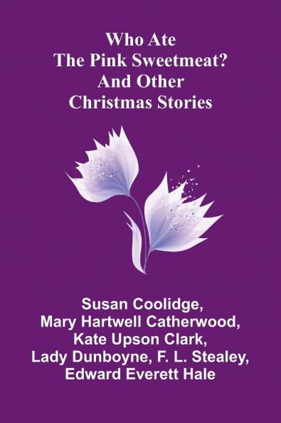 Who Ate the Pink Sweetmeat? And Other Christmas Stories