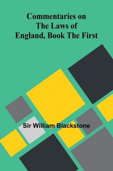 Commentaries On The Laws Of England Book The First