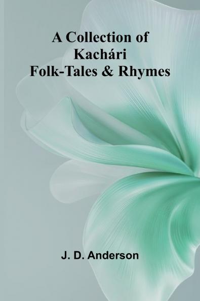 A Collection Of Kach ri Folk-Tales And Rhymes