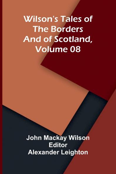 Wilson's Tales of the Borders and of Scotland Volume 08