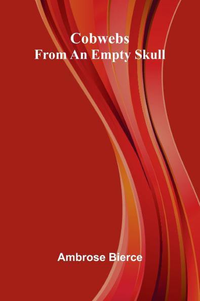 Cobwebs From An Empty Skull