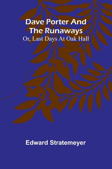 Dave Porter And The Runaways; Or Last Days At Oak Hall
