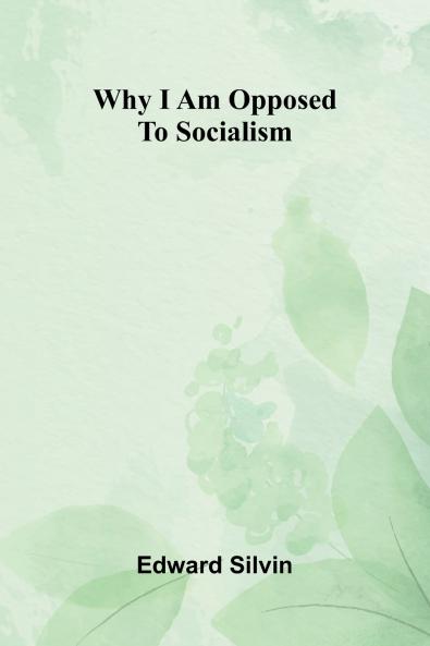 Why I am opposed to socialism