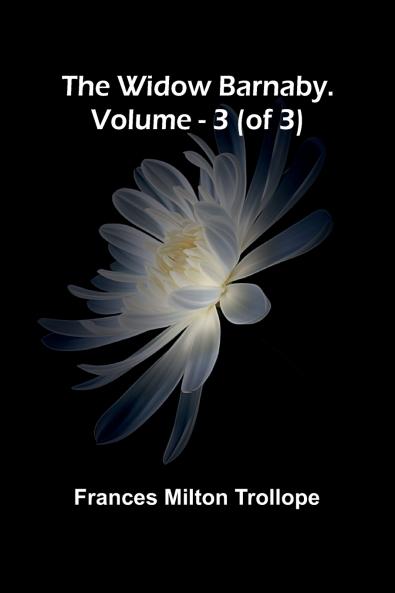 The Widow Barnaby. Vol. 3 (of 3)