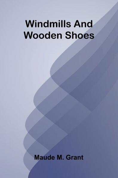 Windmills and wooden shoes