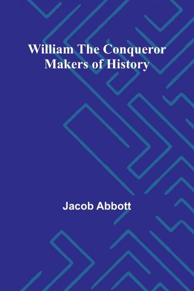 William the Conqueror Makers of History