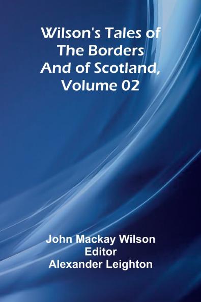 Wilson's Tales of the Borders and of Scotland Volume 02