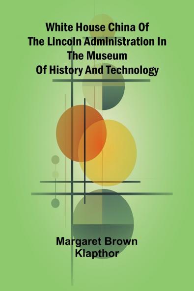 White House China of the Lincoln Administration in the Museum of History and Technology