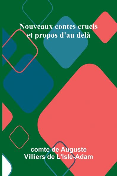 Nouveaux contes cruels et propos d'au del