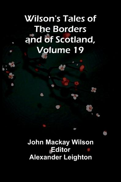 Wilson's Tales of the Borders and of Scotland Volume 19