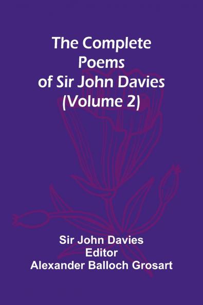 The Complete Poems Of Sir John Davies (Volume 2)