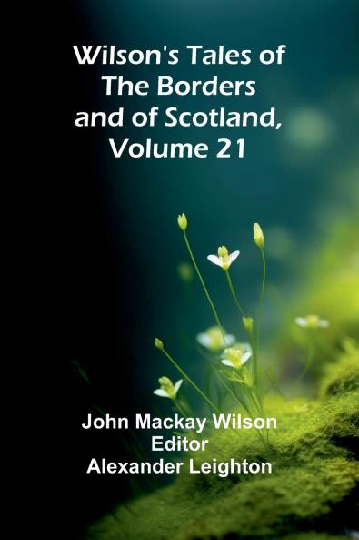 Wilson's Tales of the Borders and of Scotland Volume 21