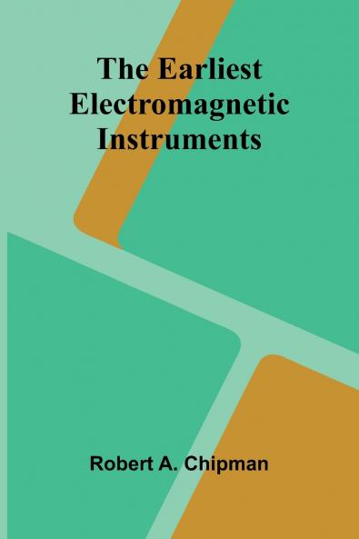 The Earliest Electromagnetic Instruments