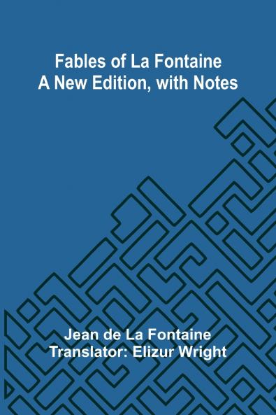 Fables of La Fontaine   a New Edition with Notes