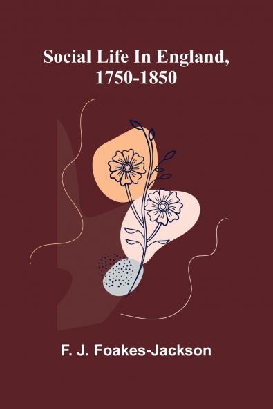 Social life in England 1750-1850