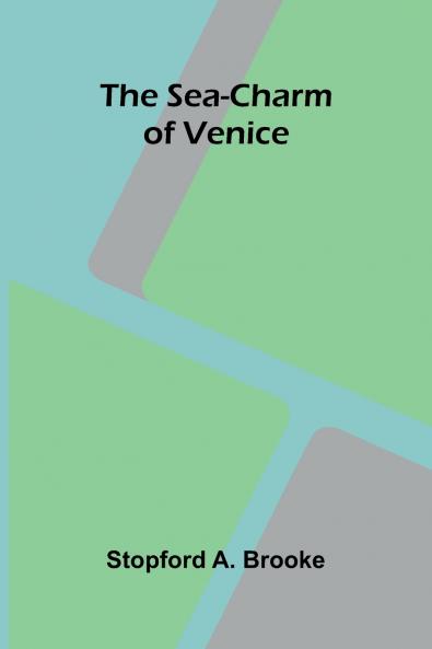 The sea-charm of Venice