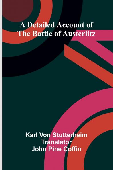 A Detailed Account Of The Battle Of Austerlitz