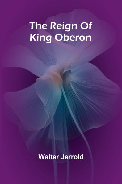 The Reign Of King Oberon