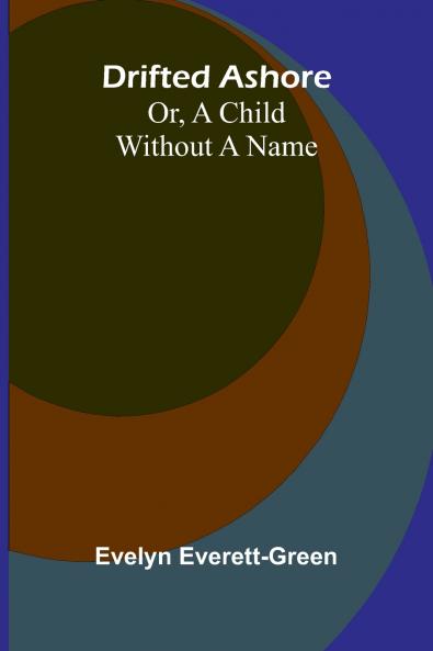 Drifted ashore; or a child without a name
