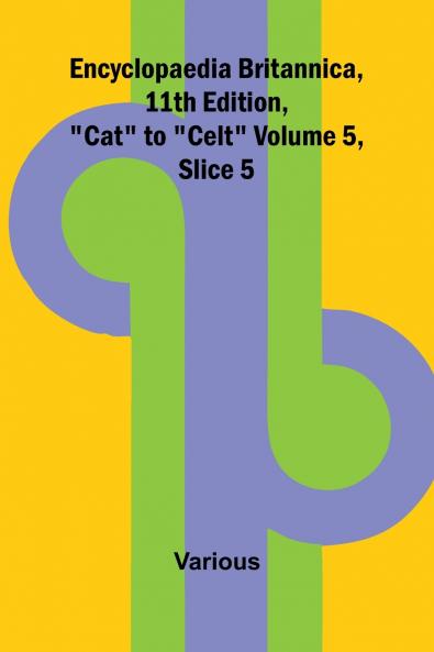 Encyclopaedia Britannica 11Th Edition Cat To Celt Volume 5 Slice 5