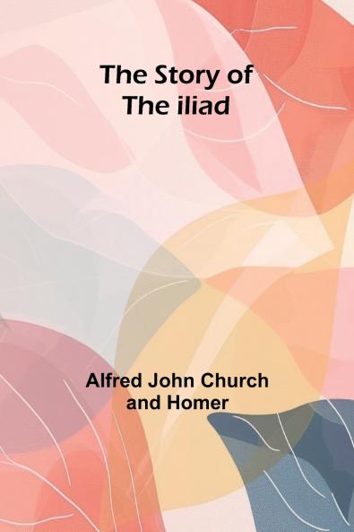 The Story Of The Iliad