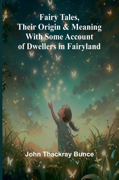 Fairy Tales Their Origin and Meaning; With Some Account of Dwellers in Fairyland