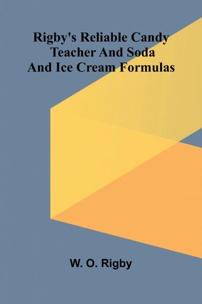 Rigby's reliable candy teacher and soda and ice cream formulas