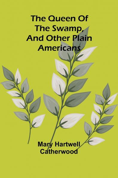 The Queen Of The Swamp And Other Plain Americans