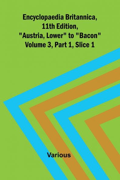 Encyclopaedia Britannica 11Th Edition Austria Lower To Bacon Volume 3 Part 1 Slice 1