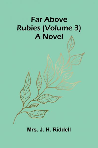 Far above rubies (Volume 3); A novel
