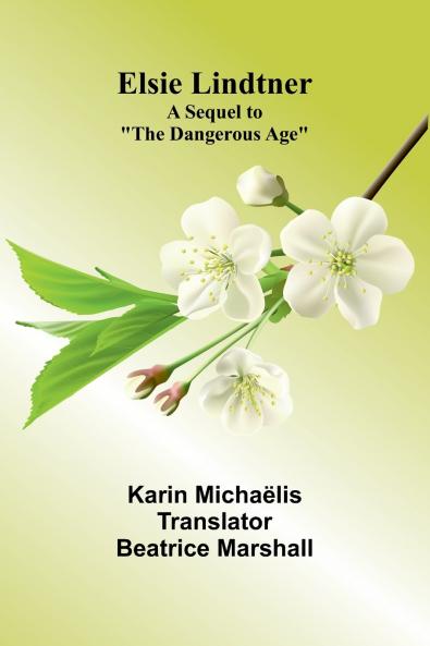 Elsie Lindtner; A Sequel To The Dangerous Age