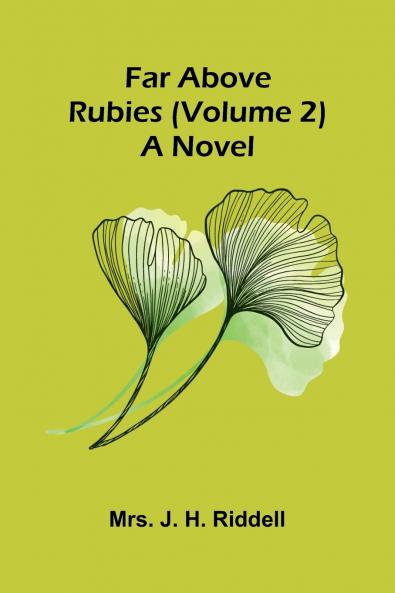 Far above rubies (Volume 2); A novel