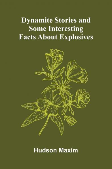 Dynamite Stories and Some Interesting Facts About Explosives