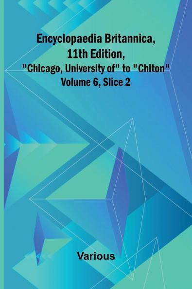 Encyclopaedia Britannica 11Th Edition Chicago University Of To Chiton Volume 6 Slice 2