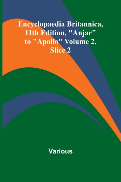 Encyclopaedia Britannica 11Th Edition Anjar To Apollo Volume 2 Slice 2