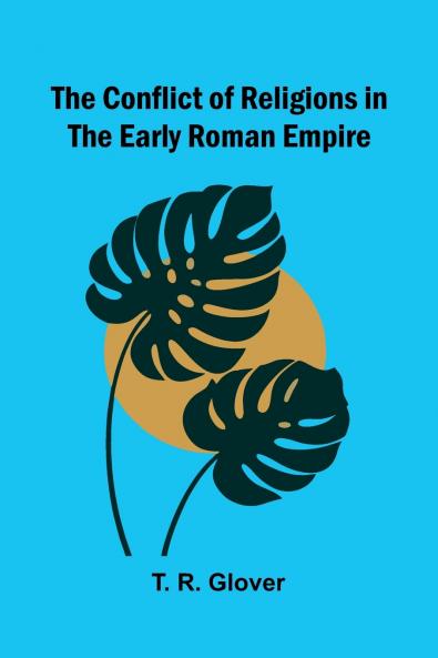 The Conflict of Religions in the Early Roman Empire