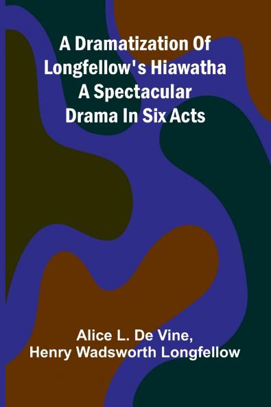 A dramatization of Longfellow's Hiawatha