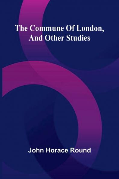 The Commune Of London And Other Studies
