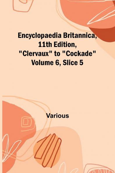 Encyclopaedia Britannica 11Th Edition Clervaux To Cockade Volume 6 Slice 5