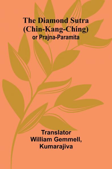 The Diamond Sutra (Chin-Kang-Ching) Or Prajna-Paramita