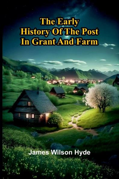 The Early History Of The Post In Grant And Farm