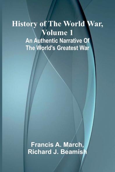 History of the World War Volume 1